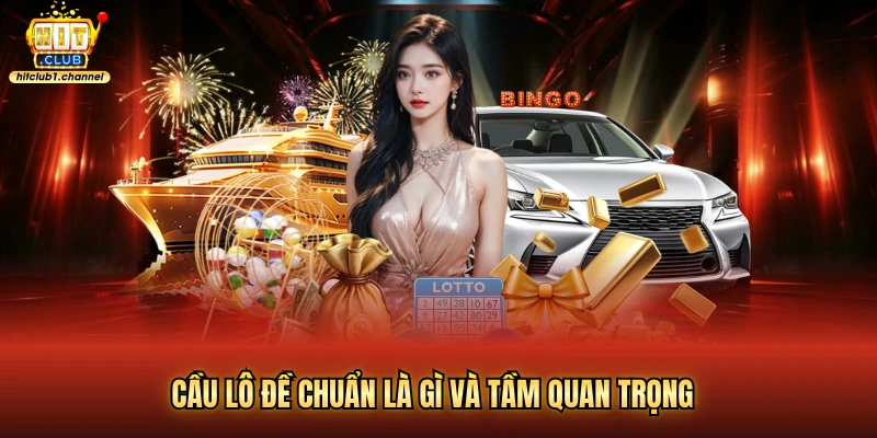 Cầu lô đề chuẩn là gì và tầm quan trọng