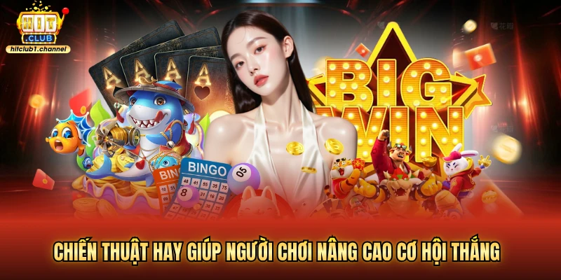 Chiến thuật hay giúp người chơi nâng cao cơ hội thắng