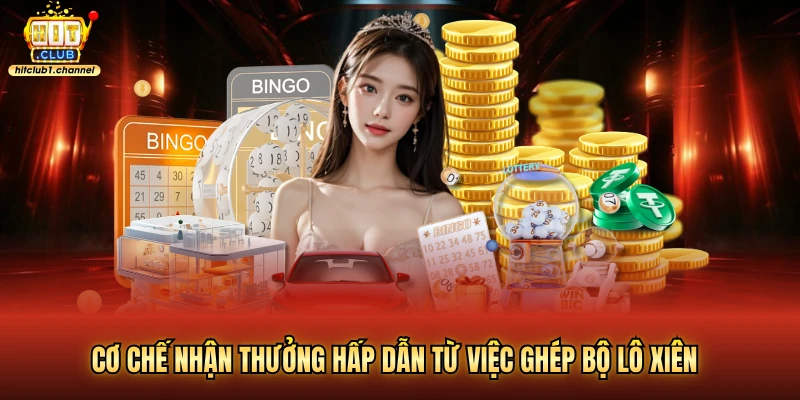 Cơ chế nhận thưởng hấp dẫn từ việc ghép bộ lô xiên