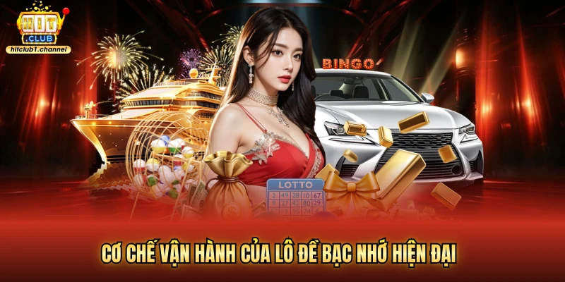 Cơ chế vận hành của lô đề bạc nhớ hiện đại