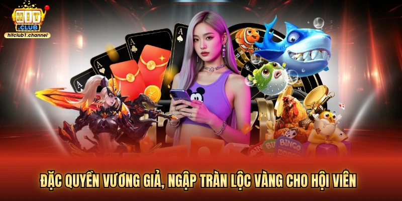 Đặc quyền vương giả, ngập tràn lộc vàng cho hội viên