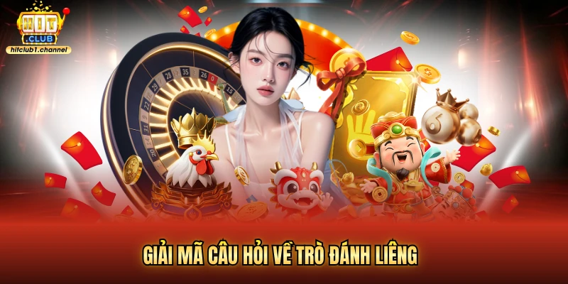 Giải mã câu hỏi về trò đánh liêng