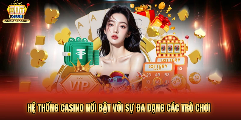 Hệ thống casino nổi bật với sự đa dạng các trò chơi