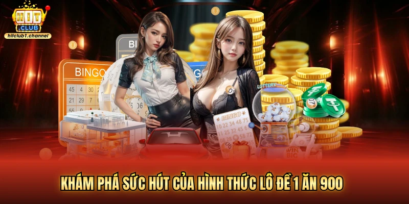 Khám phá sức hút của hình thức lô đề 1 ăn 900