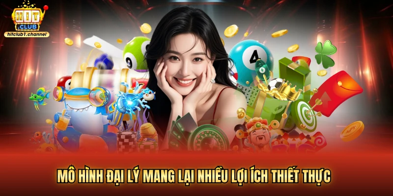 Mô hình đại lý mang lại nhiều lợi ích thiết thực