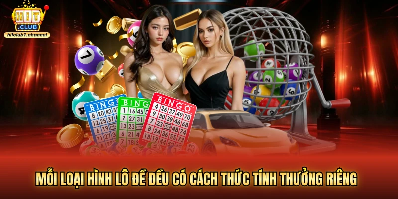 Mỗi loại hình lô đề đều có cách thức tính thưởng riêng