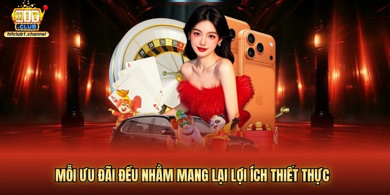 Mỗi ưu đãi đều nhằm mang lại lợi ích thiết thực