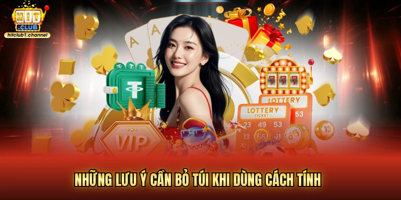 Những lưu ý cần bỏ túi khi dùng cách tính