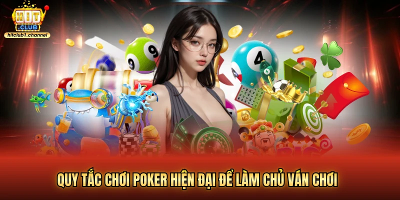Quy tắc chơi poker hiện đại để làm chủ ván chơi