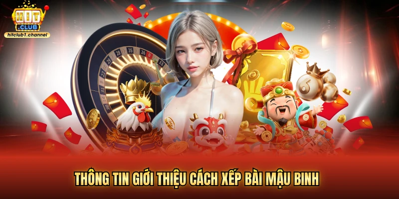 Thông tin giới thiệu cách xếp bài mậu binh
